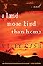 A Land More Kind Than Home: A Novel