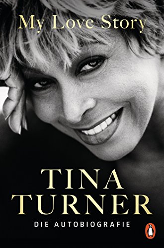 My Love Story: Die Autobiografie (German Edition) by Tina Turner