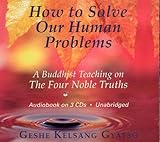 How to Solve Our Human Problems: The Four Noble Truths