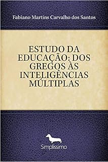 Livro ESTUDO DA EDUCAÇÃO: DOS GREGOS ÀS INTELIGÊNCIAS MÚLTIPLAS