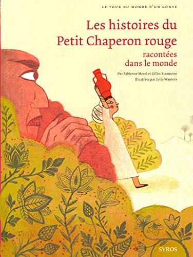 Les histoires du Petit Chaperon rouge racontées dans le monde by Fabienne Morel, Gilles Bizouerne