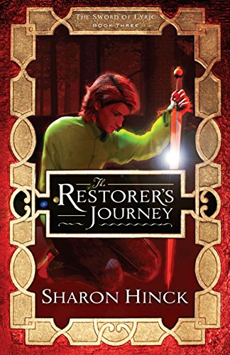 The Restorer's Journey (The Sword of Lyric Book 3) by Sharon Hinck