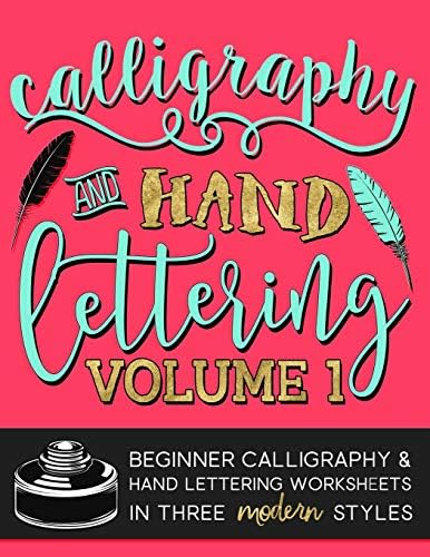 Calligraphy & Hand Lettering: Volume 1: Beginner Calligraphy & Hand Lettering Worksheets in Five Modern Styles (Practice Makes Progress Series)