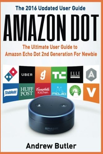 Amazon Dot: The Ultimate User Guide to Amazon Echo Dot 2nd Generation For Newbie (Amazon Echo 2016,user manual,web services,by amazon,Free books,Free ... Prime, smart devices, internet) (Volume 6) Paperback – November 19, 2016