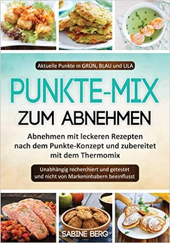 Punkte Mix Zum Abnehmen Mit Leckeren Rezepten Nach Dem Konzept Und Zubereitet Thermomix Aktuelle 2018 Bei Jedem Rezept Berg Sabine Amazon De Bucher 