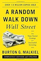 A Random Walk down Wall Street: The Time-tested Strategy for Successful Investing A Random Walk down Wall Street: The Time-tested Strategy for Successful Investing