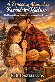 Livro A Esposa de Aluguel do Fazendeiro Recluso: Um Romance Hot de Casamento por Conveniência e Age Gap
