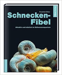 Schnecken Fibel Attraktiv Und Nutzlich Im Susswasseraquarium