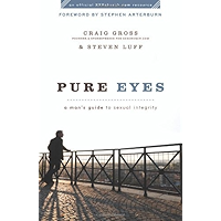 Pure Eyes: A Man's Guide to Sexual Integrity (XXXChurch.com Resource) book cover