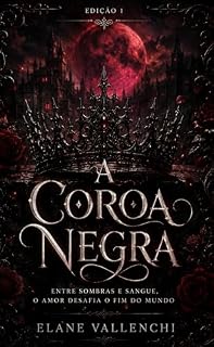 Livro A Coroa Negra: Entre Sombras e Sangue, o Amor Desafia o Fim do Mundo