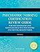Psychiatric Nursing Certification Review Guide for the Generalist and Advanced Practice Psychiatric and Mental Health Nurse: . (Mosack, Psychiatric ... Review Guide for the Generalist and Advance)