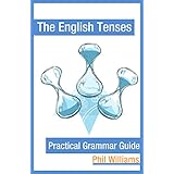 The English Tenses Practical Grammar Guide