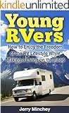 Young RVers: How to Enjoy the Freedom of the RV Lifestyle While Making a Living on the Road