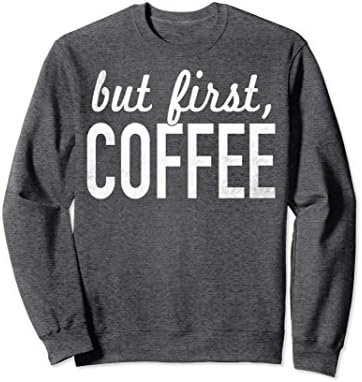 Unisex But First Coffee Bold White Graphic Sweatshirt Small Dark Heather