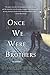 Once We Were Brothers (Liam Taggart and Catherine Lockhart) by Ronald H. Balson