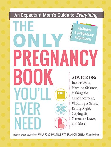 Adams Media Corporation The Only Pregnancy Book You'll Ever Need: An Expectant Mom's Guide to Everything
