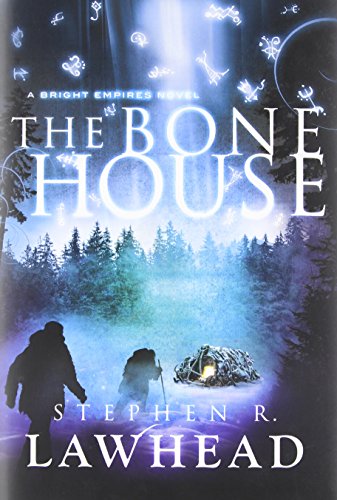 The Bone House (Bright Empires) by Stephen Lawhead