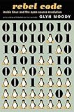 Rebel Code: Linux And The Open Source Revolution