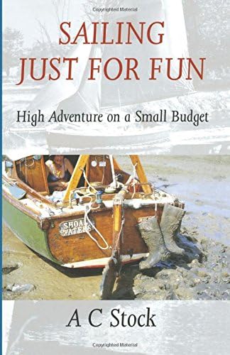 Sailing Just for Fun: High Adventure on a Small Budget