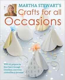 Martha Stewart's Crafts for All Occasions: Martha Stewart