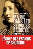 Ma vie dans les services secrets : L'école des espions de Chruchill by