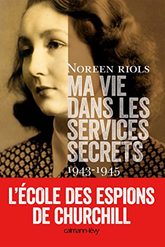 Ma vie dans les services secrets : L'école des espions de Chruchill by Noreen Riols