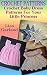Crochet Patterns: Crochet Baby Dress Patterns For Your Little Princess: (Crochet Stitches, Crochet Books) (Summer Crochet Book 7)