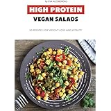 High Protein Vegan Salads: 50 Recipes for Weight-Loss and Vitality