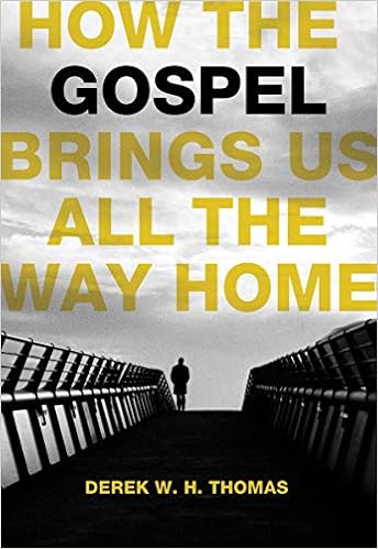 How The Gospel Brings Us All The Way Home Thomas Derek W H Amazon Com Books How The Gospel Brings Us All The Way Home Thomas Derek W H Amazon Com Books