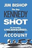 Front cover for the book The Day Kennedy Was Shot by Jim Bishop