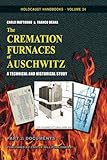 The Cremation Furnaces of Auschwitz, Part 2: Documents: A Technical and Historical Study (Holocaust Handbooks) (Volume 24)