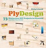 PlyDesign: 73 Distinctive DIY Projects in Plywood (and other sheet goods) by