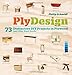 PlyDesign: 73 Distinctive DIY Projects in Plywood (and other sheet goods) by