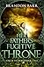 Her Father's Fugitive Throne (Song of the Worlds Book 3)