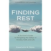 Finding Rest: A Survivor's Guide to Navigating the Valleys of Anxiety, Faith, and Life