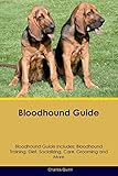 Bloodhound Guide Bloodhound Guide Includes: Bloodhound Training, Diet, Socializing, Care, Grooming, by Charles Quinn