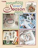 Something for Every Season (Leisure Arts #3463) by Leisure Arts
