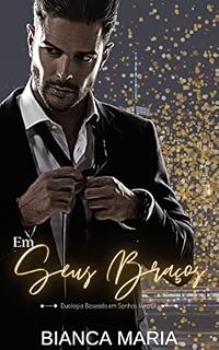 Livro Em seus Braços: Duologia Baseado em sonhos - livro 01