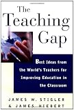 The Teaching Gap: Best Ideas from the World's Teachers for Improving Education in the Classroom cover