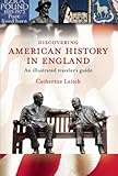 Discovering American History in England: An Illustrated Traveler???s Guide by Catherine Leitch (2007-11-23) by 