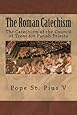 The Roman Catechism: The Catechism of the Council of Trent for Parish Priests