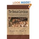 The Roman Catechism: The Catechism of the Council of Trent for Parish Priests