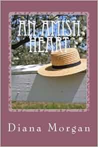 An Amish Heart My Amish Home By Diana Morgan 2014 09 09