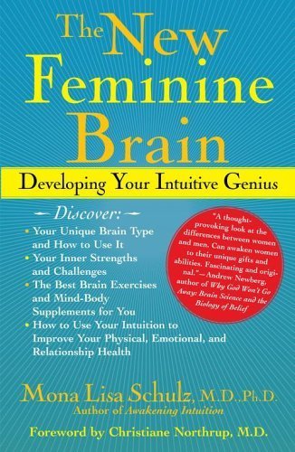 The New Feminine Brain: Developing Your Intuitive Genius by M.D. Mona Lisa Schulz M.D. Ph.D. (2006-06-01)