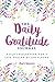 The Daily Gratitude Journal: Daily Inspiration For A Life Fueled By Gratitude by Kari Sayers