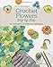 Crochet Flowers Step-by-Step: 35 Delightful Blooms for Beginners (Knit & Crochet) by 