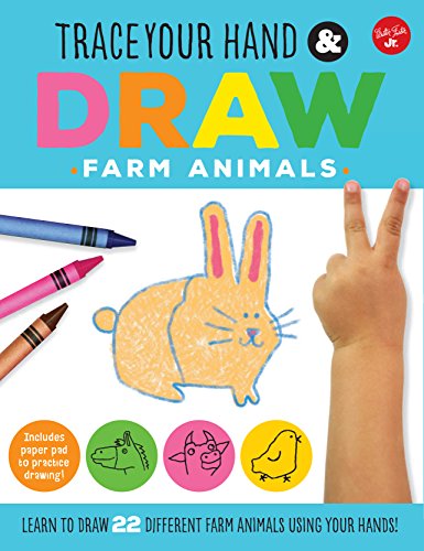 Best Trace Your Hand & Draw: Farm Animals: Learn to draw 22 different farm animals using your hands! (Dra W.O.R.D