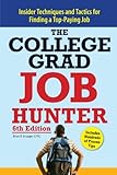 College Grad Job Hunter: Insider Techniques and Tactics for Finding A Top-Paying Entry-level Job cover