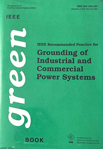 IEEE Std 142-1982, IEEE Recommended Practice for Grounding of Industrial and Commercial Power Systems (The IEEE Green Book), by Institute IEEE Std 142-1982, IEEE Recommended Practice for Grounding of Industrial and Commercial Power Systems (The IEEE Green Book), by Institute
