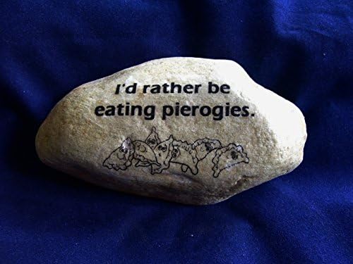 I'd rather be eating pierogies perogies polish gift rock